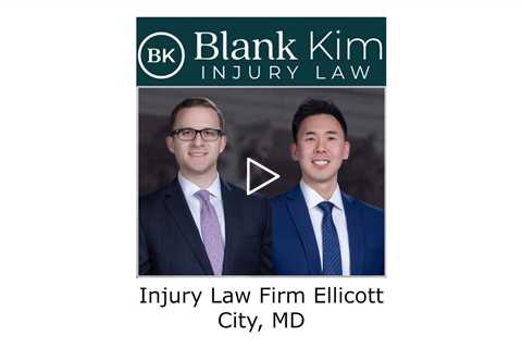 Injury Law Firm Ellicott City, MD - Blank Kim Injury Law