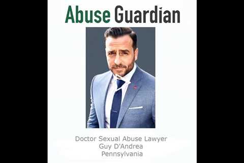 Doctor Sexual Abuse Lawyer Guy D'Andrea Pennsylvania