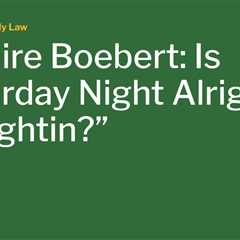 L’Affaire Boebert: Is “Saturday Night Alright for Fightin?”