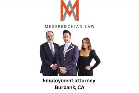 Employment attorney Burbank, CA - Megeredchian Law