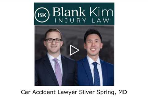 Car accident Lawyer Silver Spring, MD - Blank Kim Injury Law