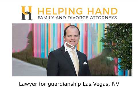 Lawyer for guardianship Las Vegas, NV - Lawyer for guardianship Las Vegas, NV