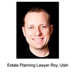 Estate Planning Lawyer Roy, Utah