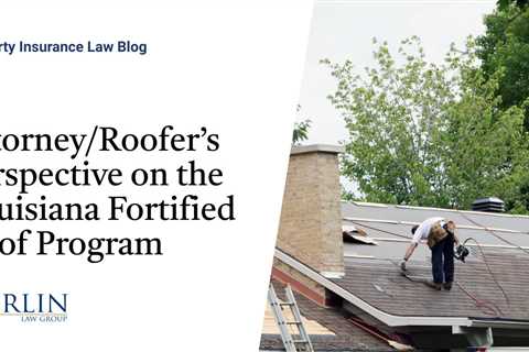 An Attorney/Roofer’s Perspective on the Louisiana Fortified Roof Program