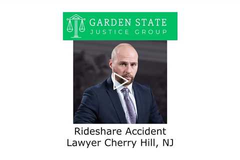 Rideshare Accident Lawyer Cherry Hill, NJ - Garden State justice Group