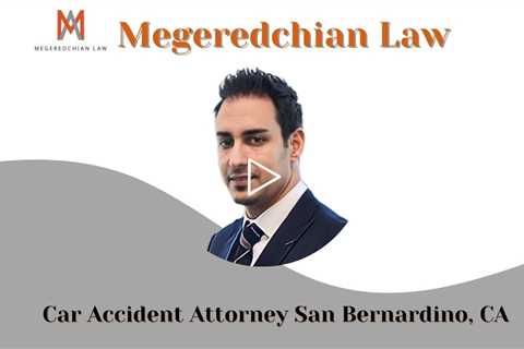 Car Accident Attorney San Bernardino, CA - Megeredchian Law