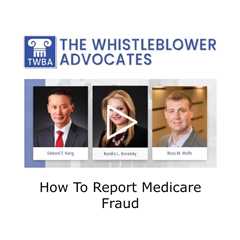 How To Report Medicare Fraud - The Whistleblower Advocates