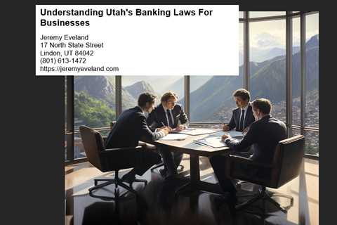 Understanding Utah’s Banking Laws For Businesses