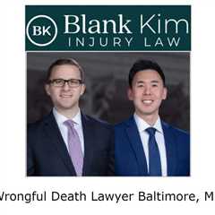 Wrongful Death Lawyer Baltimore, MD - Blank Kim Injury Law's Podcast