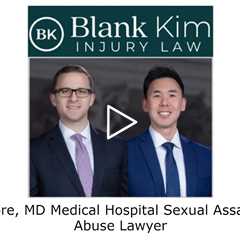 Baltimore, MD Medical Hospital Sexual Assault and Abuse Lawyer - Blank Kim Injury Law