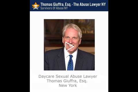 Daycare Sexual Abuse Lawyer  - Thomas Giuffra, Esq - New York