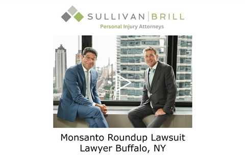 Monsanto Roundup Lawsuit Lawyer Buffalo, NY - Sullivan Brill Personal Injury Attorneys