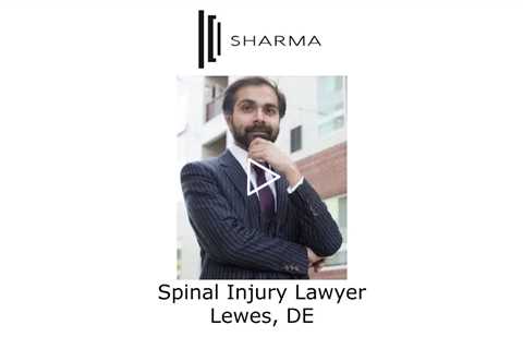 Spinal Injury Lawyer Lewes, DE - The Sharma Law Firm