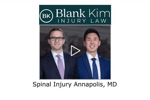 Spinal Injury Annapolis, MD - Blank Kim Injury Law