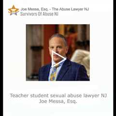 Teacher student sexual abuse lawyer NJ   Joe Messa, Esq