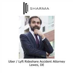 Uber / Lyft Rideshare Accident Attorney Lewes, DE - Sharma Law - Personal Injury Attorney