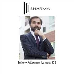 Injury Attorney Lewes, DE - Sharma Law - Personal Injury Attorney