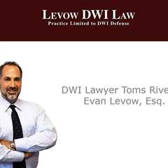 DWI Lawyer Toms River NJ - Levow DWI Law - NJ DWI Lawyer