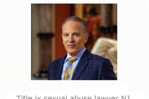 Title ix sexual abuse lawyer NJ