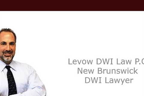 Levow DWI Law P.C. New Brunswick DWI Lawyer