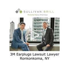 3M Earplugs Lawsuit Lawyer Ronkonkoma, NY - Sullivan Brill Personal Injury Attorneys