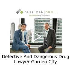 Defective And Dangerous Drug Lawyer Garden City - Sullivan Brill Personal Injury Attorneys