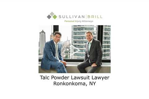Talc Powder Lawsuit Lawyer Ronkonkoma, NY - Sullivan Brill Personal Injury Attorneys
