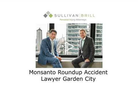 Monsanto Roundup Accident Lawyer Garden City - Sullivan Brill Personal Injury Attorneys