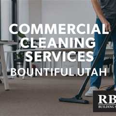 Commercial Cleaning Services Bountiful Utah