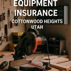 Business Equipment Insurance Cottonwood Heights Utah