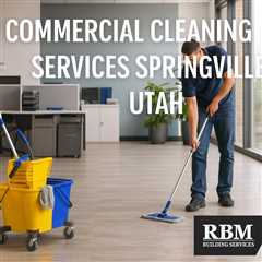 Commercial Cleaning Services Springville Utah