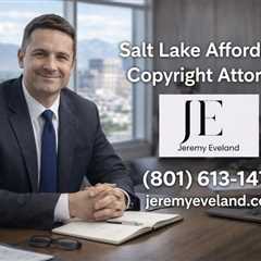 Salt Lake Affordable Copyright Attorney