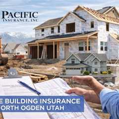 House Building Insurance North Ogden Utah