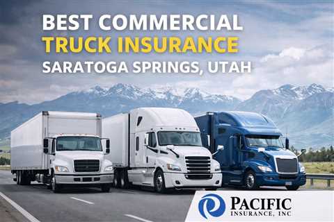 Best Commercial Truck Insurance Saratoga Springs Utah