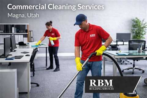 Commercial Cleaning Services Magna Utah