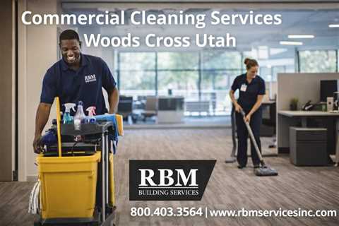 Commercial Cleaning Services Woods Cross Utah