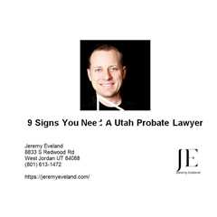 9 Signs You Need A Utah Probate Lawyer