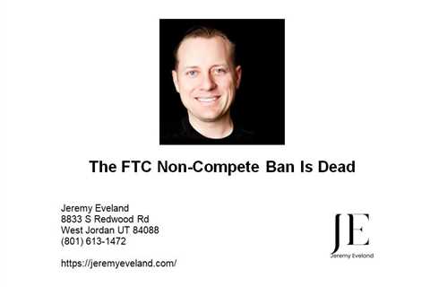The FTC Non-Compete Ban Is Dead